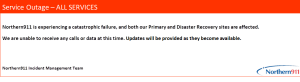An image with text that reads: Service Outage—ALL SERVICES. Northern911 is experiencing a catastrophic failure, and both our Primary and Disaster Recovery sites are affected. We are unable to receive calls or data at this time. Updates will be provided as they become available. Northern911 Incident Management Team