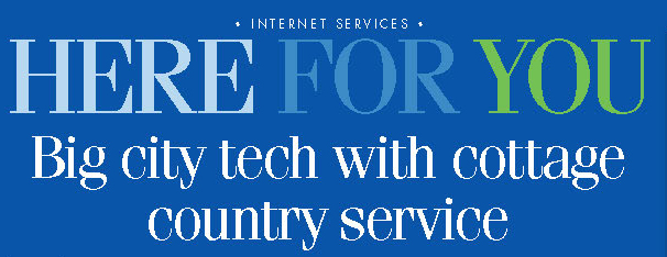 Text on a blue background that reads: •Internet Services• HERE FOR YOU, Big city tech with cottage country service